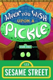 hd-When You Wish Upon a Pickle: A Sesame Street Special