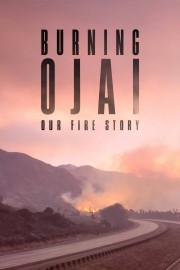 hd-Burning Ojai: Our Fire Story