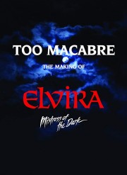 hd-Too Macabre: The Making of Elvira, Mistress of the Dark