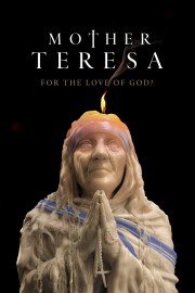 hd-Mother Teresa: For the Love of God?