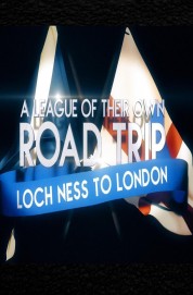 hd-A League Of Their Own UK Road Trip:Loch Ness To London