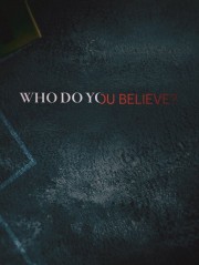 hd-Who Do You Believe?
