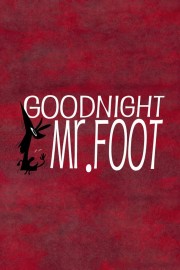 hd-Goodnight, Mr. Foot