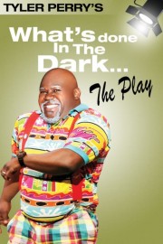 hd-Tyler Perry's What's Done In The Dark - The Play