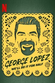 hd-George Lopez: We'll Do It for Half