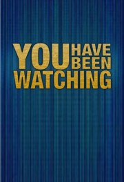 hd-You Have Been Watching
