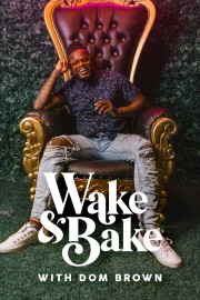hd-Wake & Bake with Dom Brown